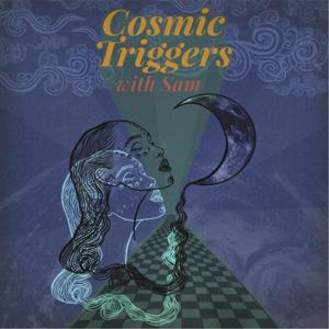 Cosmic Triggers with Sam