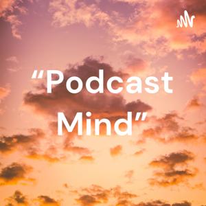 “Podcast Mind”