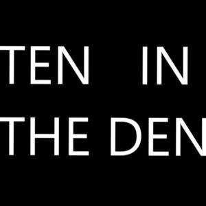 Ten in the Den