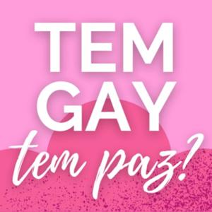 Tem Gay, Tem Paz?