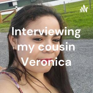 Interviewing my cousin Veronica