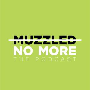 Muzzled No More The Podcast