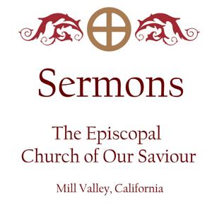 Sermons at The Episcopal Church of Our Saviour