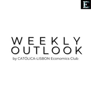 Weekly Outlook by CATÓLICA-LISBON Economics Club