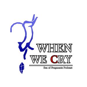 When We Cry pod