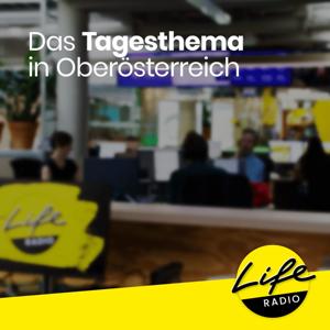 Das Tagesthema in Oberösterreich by Life Radio