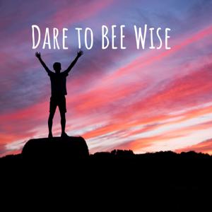 Dare to BEE Wise