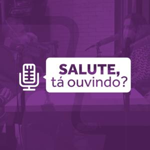 Salute, tá ouvindo?