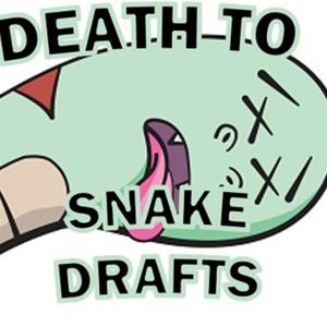 Death to Snake Drafts