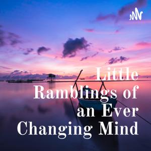 Little Ramblings of an Ever Changing Mind