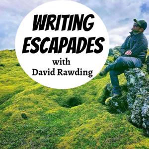 Writing Escapades with David Rawding