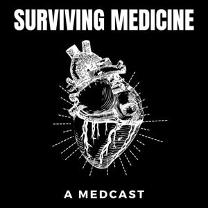 Surviving Medicine : A Medcast