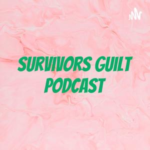 Survivors guilt podcast