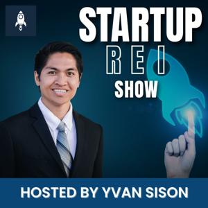 Startup REI: The Real Estate Investing Show for Startup Entrepreneurs and Investors