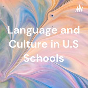 Language and Culture in U.S Schools