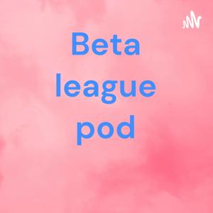 Beta league pod