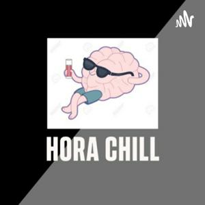 Hora Chill - Podcasts Piloto Episodio 00
