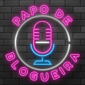 Papo de Blogueira Podcast