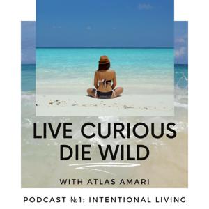 Live Curious Die Wild