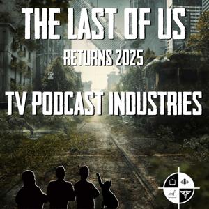 The Last Of Us: A Podcast From TV Podcast Industries