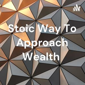 Stoic Way To Approach Wealth