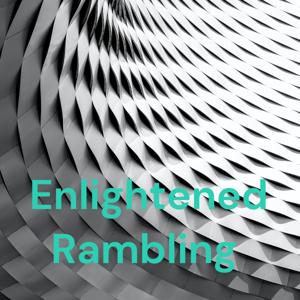 Enlightened Rambling