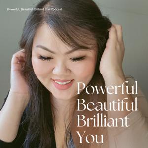 Powerful, Beautiful, Brilliant You Podcast