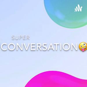 Super conversations