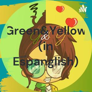 Green and Yellow (en Espanglish)