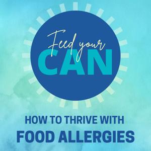 Feed Your Can:  How to Thrive with Food Allergies