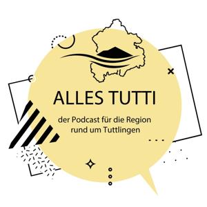 Alles Tutti - Der Podcast für den Kreis Tuttlingen