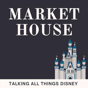 Market House: Talking All Things Disney