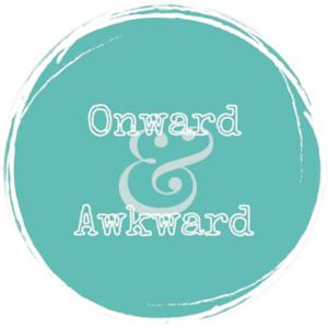 Onward & Awkward