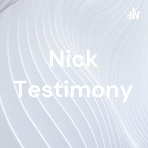 Nick Testimony