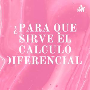 ¿PARA QUE SIRVE EL CALCULO DIFERENCIAL?