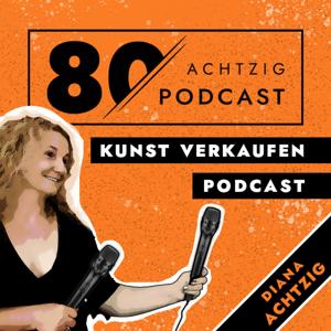 Kunst verkaufen Achtzig Podcast – Wie werde ich ein erfolgreicher Künstler? Galeristin Diana Achtzig