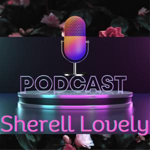 Sherell Lovely Podcast