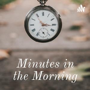 Minutes in the Morning