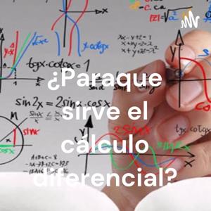 ¿Paraque sirve el cálculo diferencial?