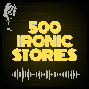 500 Ironic Stories