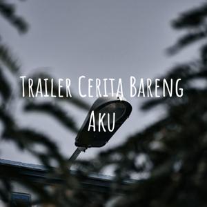 Trailer Cerita Bareng Aku