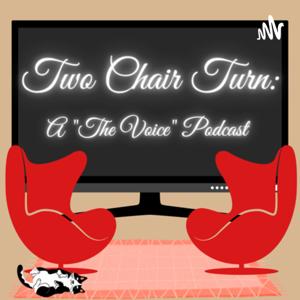 Two Chair Turn: A "The Voice" Podcast
