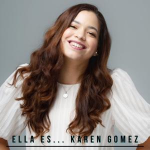 ELLA ES... Karen Gomez