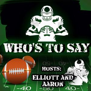 Who's To Say? A Football Podcast