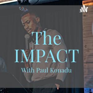 The Impact with Paul Konadu