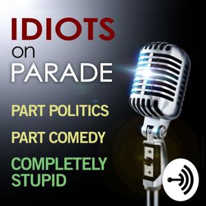 Idiots On Parade, the Too Ugly for TV Podcast by Idiots On Parade