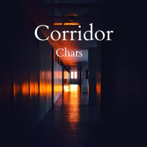 Corridor Chats