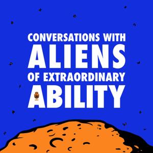 Conversations with Aliens of Extraordinary Ability