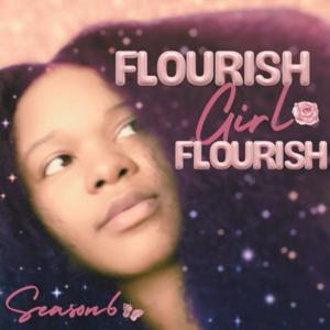 Flourish, Girl. Flourish.