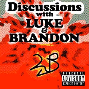 Discussions With Luke & Brandon